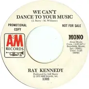 Ray Kennedy - We Can't Dance To Your Music