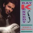 CD - Ray Kennedy - What A Way To Go