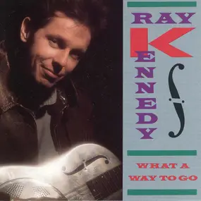 Ray Kennedy - What a Way to Go