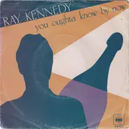 Ray Kennedy - You Oughta Know By Now