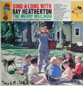 Ray Heatherton - Sing-A-Long With Ray Heatherton (The Merry Mailman)