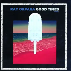 Ray Okpara - Good Times (Part 1)