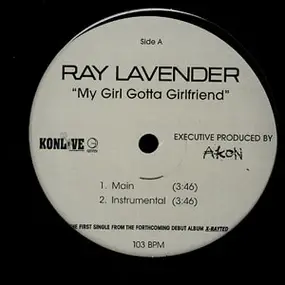 ray lavender - My Girl Gotta Girlfriend