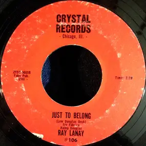 Ray Lanay - Just To Belong / I Don't Care Who Knows It