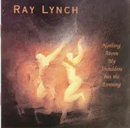 Ray Lynch - Nothing Above My Shoulders But the Evening