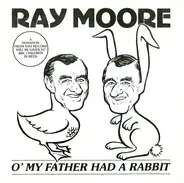 Ray Moore - O' My Father Had A Rabbit