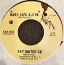 7inch Vinyl Single - Ray Materick - Hard Life Alone