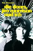 Ray Manzarek - Die Doors, Jim Morrison und ich: Mein Leben mit den Doors