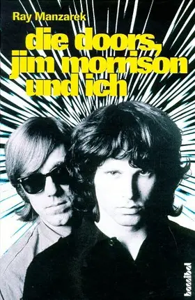 Ray Manzarek - Die Doors, Jim Morrison und ich: Mein Leben mit den Doors