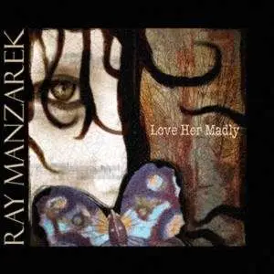 RAY MANZAREK - Love Her Madly