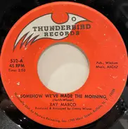 Ray Marco - Somehow We've Made The Morning / My Way