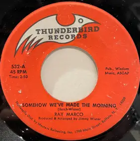 Ray Marco - Somehow We've Made The Morning / My Way