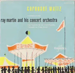 Ray Martin And His Concert Orchestra - Carousel Waltz