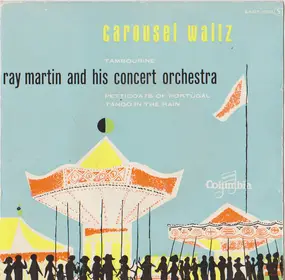 Ray Martin And His Concert Orchestra - Carousel Waltz