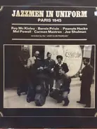Ray McKinley , Bernie Privin , Peanuts Hucko , Mel Powell , Carmen Mastren , Joe Shulman - Jazzmen In Uniform (Paris 1945)