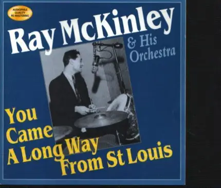 Ray McKinley And His Orchestra - You Came A Long Way From St Louis