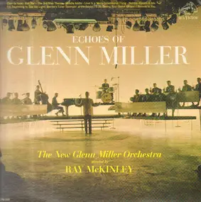 The Ray McKinley Orchestra - Echoes Of Glenn Miller