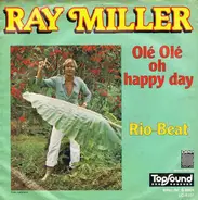 Ray Miller - Olé Olé Oh Happy Day