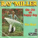 7inch Vinyl Single - Ray Miller - Olé Olé Oh Happy Day