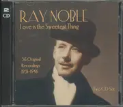 Double CD - Ray Noble - Love Is The Sweetest Thing (36 Original Recordings 1931-1946)