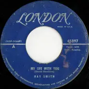 Ray Smith - My Life With You