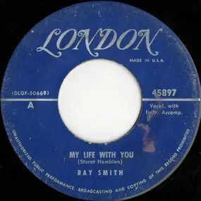 Ray Smith - My Life With You