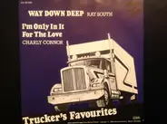 Ray South / Charly Connor - Way Down Deep / I'm Only In It For The Love