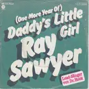 7inch Vinyl Single - Ray Sawyer - (One More Year Of) Daddy's Little Girl