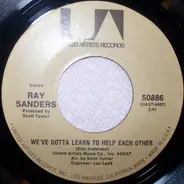 Ray Sanders - We've Gotta Learn To Help Each Other