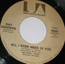 7inch Vinyl Single - Ray Sanders - All I Every Need Is You