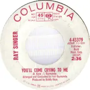 Ray Singer - You'll Come Crying To Me