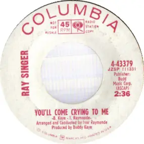 Ray Singer - You'll Come Crying To Me
