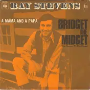Ray Stevens - Bridget The Midget (The Queen Of The Blues) / A Mama And A Papa