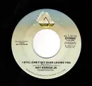 7inch Vinyl Single - Ray Parker Jr. - I Still Can't Get Over Loving You