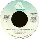 7inch Vinyl Single - Ray Parker Jr. - I Still Can't Get Over Loving You - Promo Copy