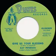 Ray Peterson - Give Us Your Blessing / Without Love (There Is Nothing)