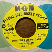 Ray Peterson - Wish I Could Say No To You