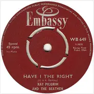 Ray Pilgrim And The Beatmen - Have I The Right / Such A Night