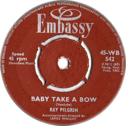 Ray Pilgrim - Baby Take A Bow / Bachelor Boy