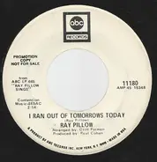 Ray Pillow - I Ran Out Of Tomorrows Today