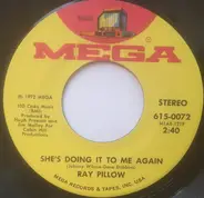 Ray Pillow - She`s Doing It To Me Again / Everytime