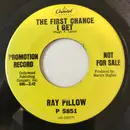7inch Vinyl Single - Ray Pillow - The First Chance I Get / Two Minus One Leaves Blue - promo