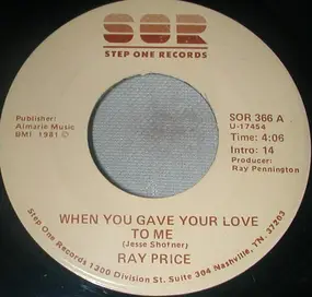 Ray Price - When You Gave Your Love To Me / Forty And Fadin'