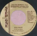 7inch Vinyl Single - Ray Price - You 're Nobody Till Somebody Loves You