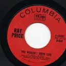 7inch Vinyl Single - Ray Price - You Wouldn't Know Love / Everybody Wants To Get To Heaven