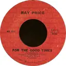 7inch Vinyl Single - Ray Price - For The Good Times / Grazin' In Greener Pastures
