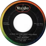 Ray Whitley - A Love We Can Have And Hold / Yessiree-Yessiree