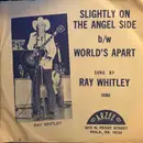 7inch Vinyl Single - Ray Whitley - Slightly On The Angel Side / World's Apart