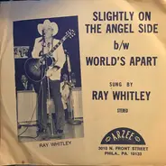 Ray Whitley - Slightly On The Angel Side / World's Apart
