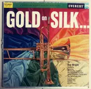Ray Wright And His Orchestra - Gold On Silk...